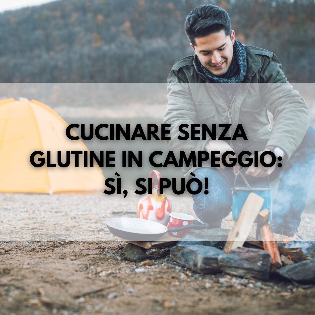 Cucinare senza glutine in campeggio: sì, si può!